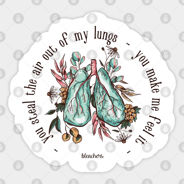 You Steal The Air Out Of My Lungs - Bleachers Sticker by frickinferal